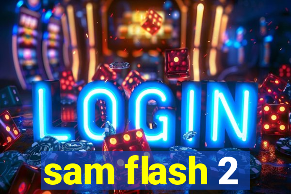 sam flash 2